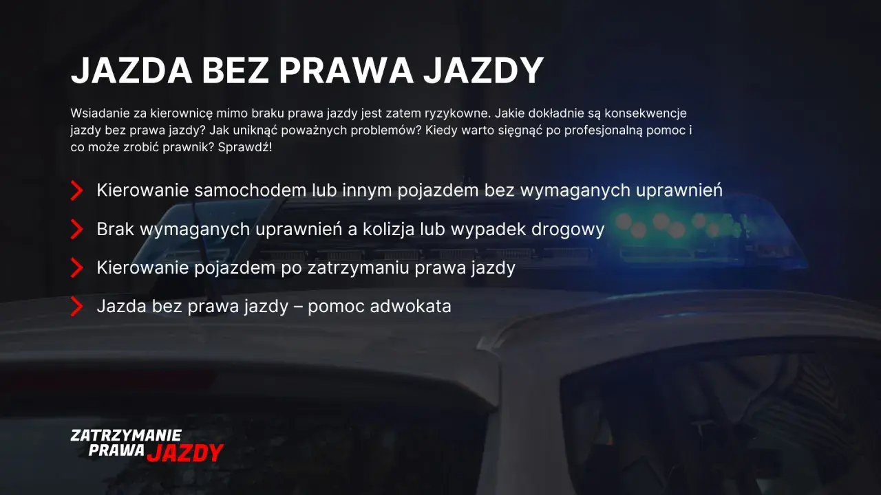 Jazda bez prawa jazdy to ryzyko. Konsekwencje, wypadki, zatrzymanie. Kiedy potrzebna pomoc prawnika?