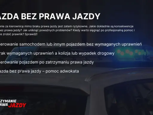 Jazda bez prawa jazdy to ryzyko. Konsekwencje, wypadki, zatrzymanie. Kiedy potrzebna pomoc prawnika?