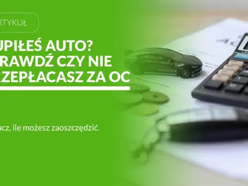 Kupiłeś auto? Sprawdź, czy nie przepłacasz za OC. Rekalkulacja składki może przynieść oszczędności.