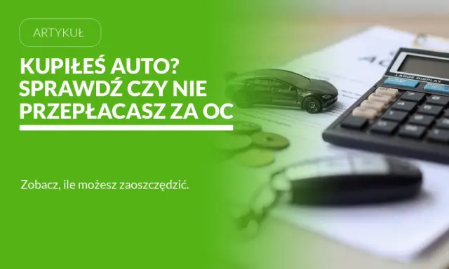 Kupiłeś auto? Sprawdź, czy nie przepłacasz za OC. Rekalkulacja składki może przynieść oszczędności.